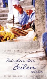 Das Cover von Johanna Wagners zweitem Buch "Zwischen den Zeilen Reisen". Quelle: Wagner Das Cover von Johanna Wagners zweitem Buch "Zwischen den Zeilen Reisen". Quelle: Wagner